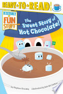 The sweet story of hot chocolate! /
