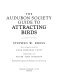 The Audubon Society guide to attracting birds /