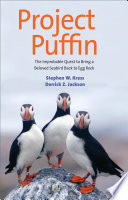 Project Puffin : the improbable quest to bring a beloved seabird back to Egg Rock /