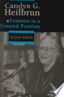 Carolyn G. Heilbrun : feminist in a tenured position /