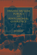 Swahili muslim publics and postcolonial experience /