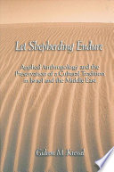 Let shepherding endure : applied anthropology and the preservation of a cultural tradition in Israel and the Middle East /