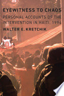 Eyewitness to chaos : personal accounts of the intervention in Haiti, 1994 /