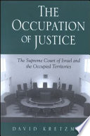 The occupation of justice : the Supreme Court of Israel and the Occupied Territories /