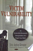 Victim vulnerability : an existential-humanistic interpretation of a single case study /