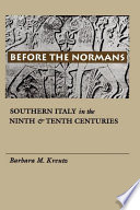 Before the Normans : Southern Italy in the ninth and tenth centuries /