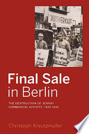 Final sale in Berlin : the destruction of Jewish commercial activity, 1930-1945 /