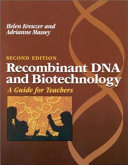 Recombinant DNA and biotechnology : a guide for teachers /