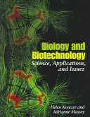 Biology and biotechnology : science, applications, and issues /