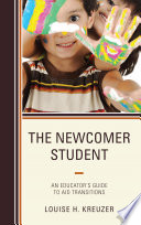 The newcomer student : an educator's guide to aid transitions /