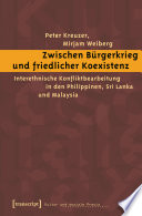 Zwischen Bürgerkrieg und friedlicher Koexistenz Interethnische Konfliktbearbeitung in den Philippinen, Sri Lanka und Malaysia