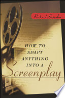 How to adapt anything into a screenplay /