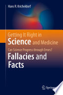 Getting it right in science and medicine : can science progress through errors? fallacies and facts /