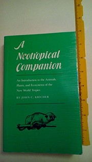 A neotropical companion : an introduction to the animals, plants, and ecosystems of the New World tropics /