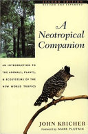 A neotropical companion : an introduction to the animals, plants, and ecosystems of the New World tropics /