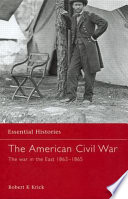 The American Civil War : the war in the East, 1863-1865 /
