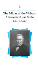 The midas of the Wabash : a biography of John Purdue /