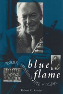 Blue flame : Woody Herman's life in music /