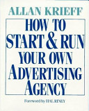 How to start and run your own advertising agency /