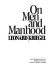 On men and manhood /