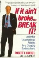If it ain't broke, break it : and other unconventional wisdom for a changing business world /