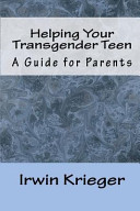 Helping your transgender teen : a guide for parents /