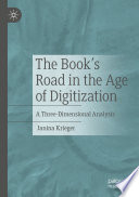 The Book's Road in the Age of Digitization : A Three-Dimensional Analysis /