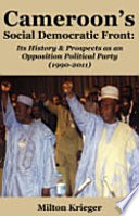 Cameroon's Social Democratic Front : its history & prospects as an opposition political party (1990-2011) /