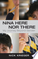 Nina here nor there : my journey beyond gender /