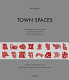 Town spaces : contemporary interpretations in traditional urbanism : Krier Kohl Architects /