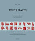 Town spaces : contemporary interpretations in traditional urbanism : Krier-Kohl-Architects /