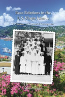 Race relations in the U.S. Virgin Islands : St. Thomas, a centennial retrospective /