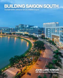 Building Saigon South : sustainable lessons for a livable future /