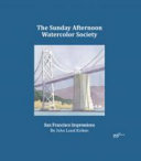 The Sunday Afternoon Watercolor Society : San Francisco impressions /