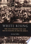 White rising : the 1922 insurrection and racial killing in South Africa /