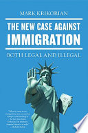 The new case against immigration : both legal and illegal /