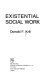 Existential social work /
