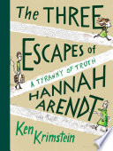 The three escapes of Hannah Arendt : a tyranny of truth /