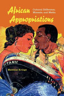 African appropriations : cultural difference, mimesis, and media /