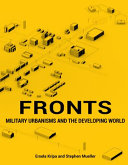 Fronts : military urbanisms and the developing world /