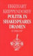 Politik in Shakespeares Dramen : Historien, Römerdramen, Tragödien /