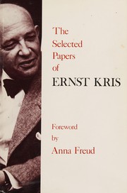 Selected papers of Ernst Kris /