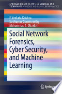 Social Network Forensics, Cyber Security, and Machine Learning /