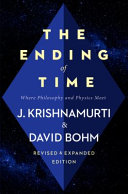 The ending of time : where philosophy and physics meet /