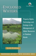 Enclosed waters : property rights, technology and ecology in the management of water resources in Palakkad, Kerala /