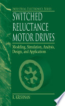 Switched reluctance motor drives : modeling, simulation, analysis, design, and applications /