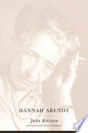 Hannah Arendt : by Julia Kristeva ; translated by Ross Guberman.