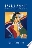 Hannah Arendt : life is a narrative /