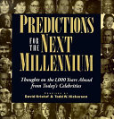 Predictions for the next millennium : thoughts on the 1,000 years ahead from today's celebrities /