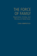 The force of family : repatriation, kinship, and memory on Haida Gwaii /